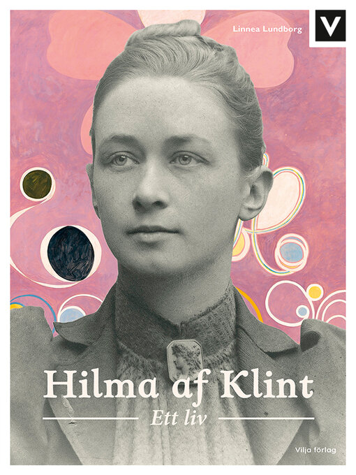Titeldetaljer för Hilma af Klint - Ett liv av Linnea Lundborg - Tillgänglig